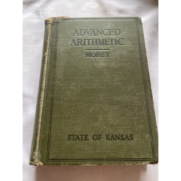 Advanced Arithmetic By Morey State Of Kansas Hardcover 1917 Vintage Edition - Picture 1 of 12